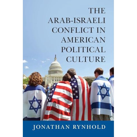 Pre-Owned The Arab-Israeli Conflict in American Political Culture, 9781107476400, 1107476402, Paperback,