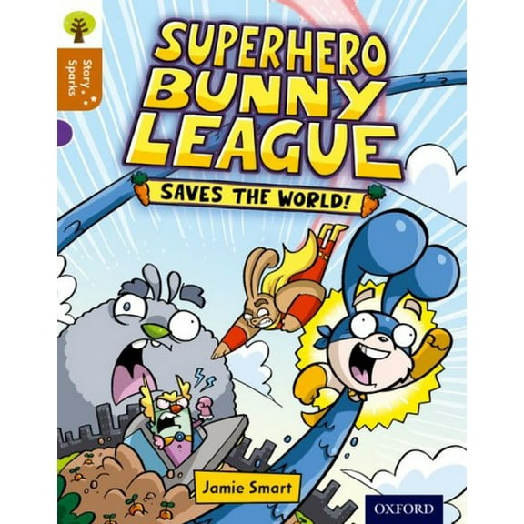Oxford Reading Tree Story Sparks: Oxford Level 8: Superhero Bunny Leag Jamie Smart (Paperback)