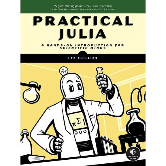 Practical Julia: A Hands-On Introduction for Scientific Minds, (Paperback)