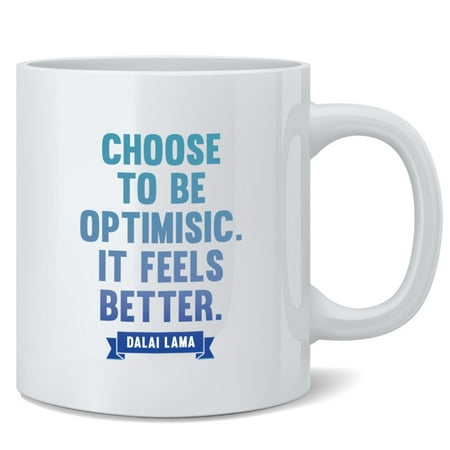 

Choose To Be Optimistic Dalai Lama Famous Motivational Inspirational Quote Ceramic Coffee Mug Tea Cup Fun Novelty Gift 12 oz