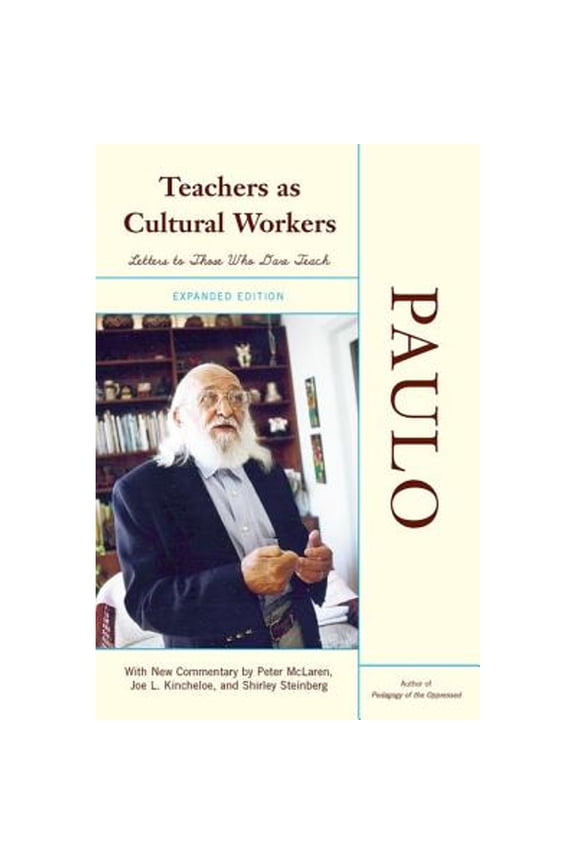 Pre-Owned Teachers as Cultural Workers: Letters to Those Who Dare Teach with New Commentary by Peter McLaren, (Paperback) by Paulo Freire