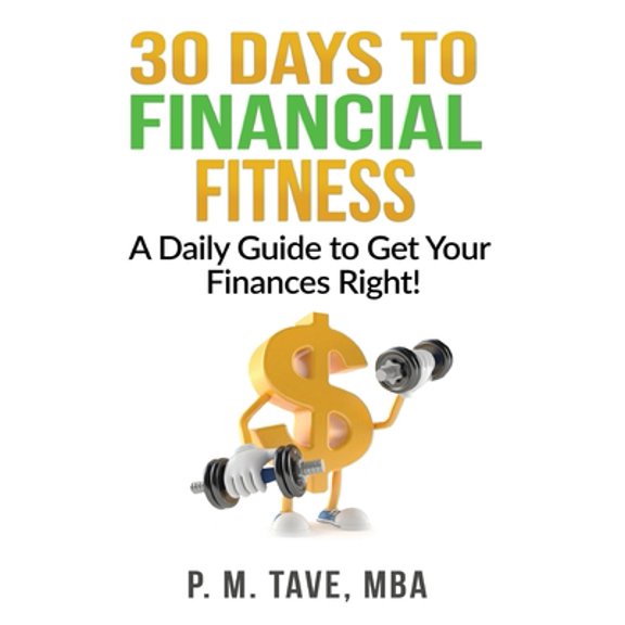 Pre-Owned 30 Days to Financial Fitness: A Daily Guide to Get Your Finances Right! (Paperback) 1734170123 9781734170122