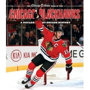 Angle View: The Chicago Tribune Book of the Chicago Blackhawks : A Decade-By-Decade History, Used [Hardcover]