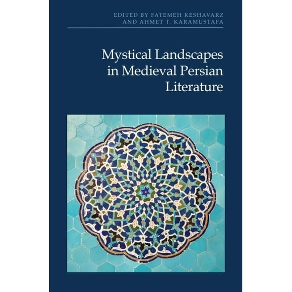 Mystical Landscapes in Medieval Persian Literature, (Hardcover)