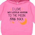thumbnail image 3 of Inktastic I Love My Little Sister to the Moon and Back Toddler Hoodie, 3 of 4