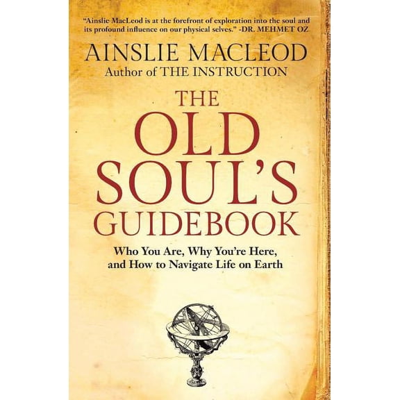 The Old Soul's Guidebook: Who You Are, Why You're Here, & How to Navigate Life on Earth, (Paperback)