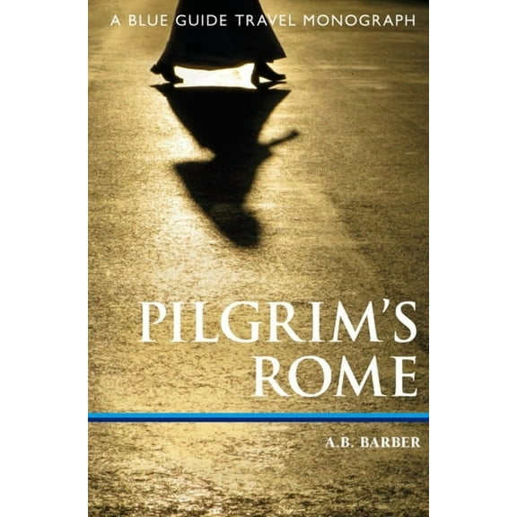 Travel Monograph: Pilgrim's Rome: A Blue Guide Travel Monograph (Paperback)