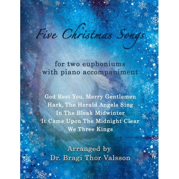 Five Christmas Songs Five Christmas Songs - Two Euphoniums with Piano accompaniment: duets for two euphoniums, Book 10, (Paperback)