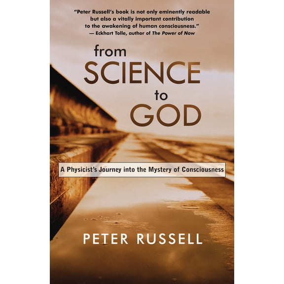 From Science to God: A Physicist's Journey Into the Mystery of Consciousness, (Paperback)