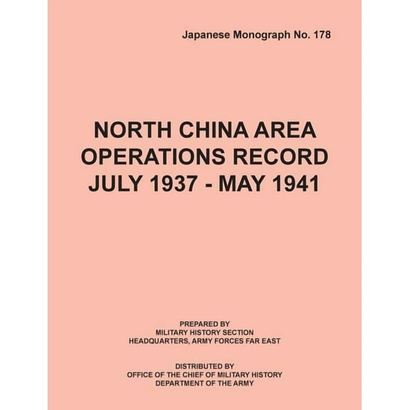 North China Area Operations Record July 1937 - May 1941 (Japanese Monograph No. 178) (Paperback)