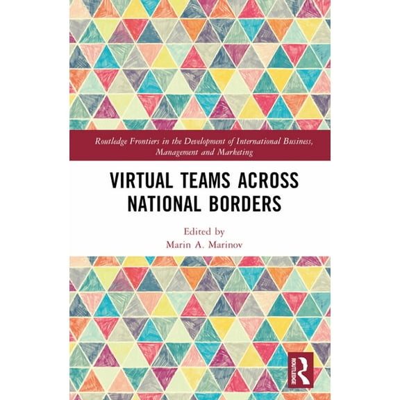Routledge Frontiers in the Development o Virtual Teams Across National Borders, (Hardcover)