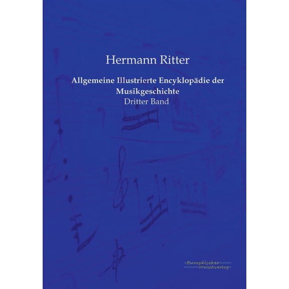 Allgemeine Illustrierte Encyklopädie der Musikgeschichte: Dritter Band, (Paperback)