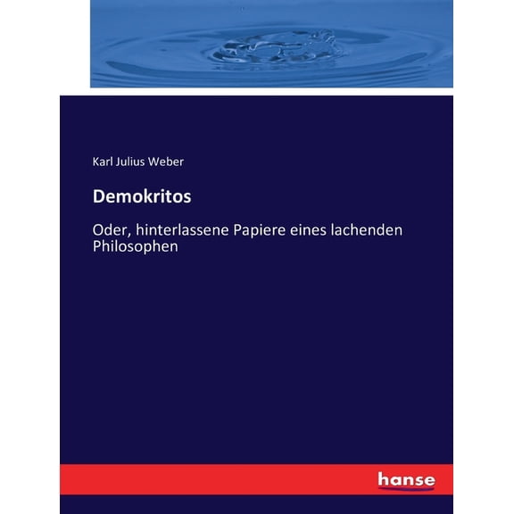 Demokritos : Oder, hinterlassene Papiere eines lachenden Philosophen (Paperback)