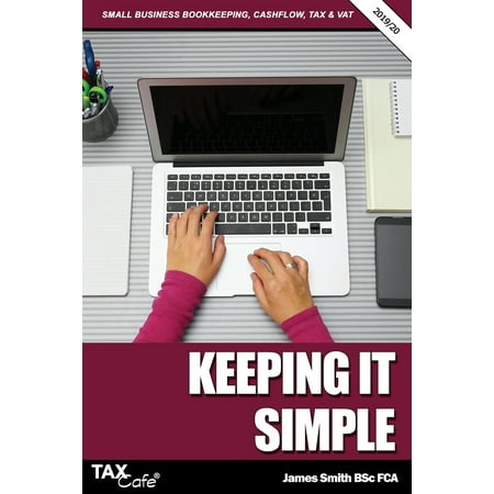 Keeping It Simple 2019/20: Small Business Bookkeeping, Cash Flow, Tax & VAT
