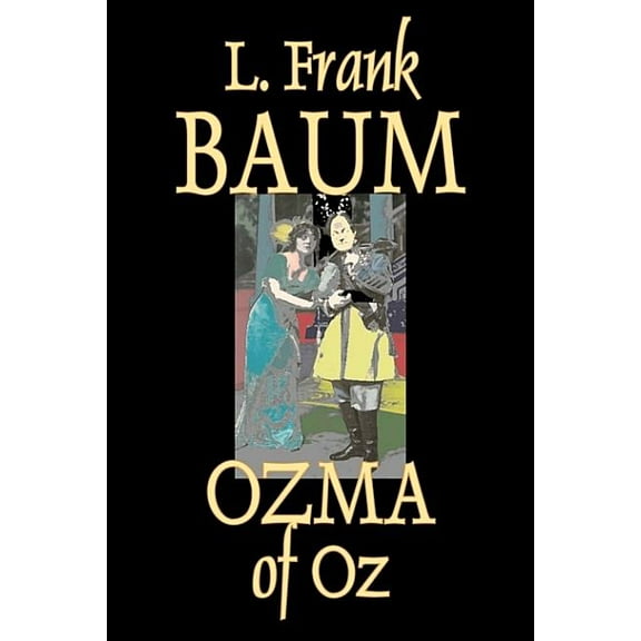 Ozma of Oz by L. Frank Baum, Fiction, Fantasy, Fairy Tales, Folk Tales, Legends & Mythology, (Hardcover)