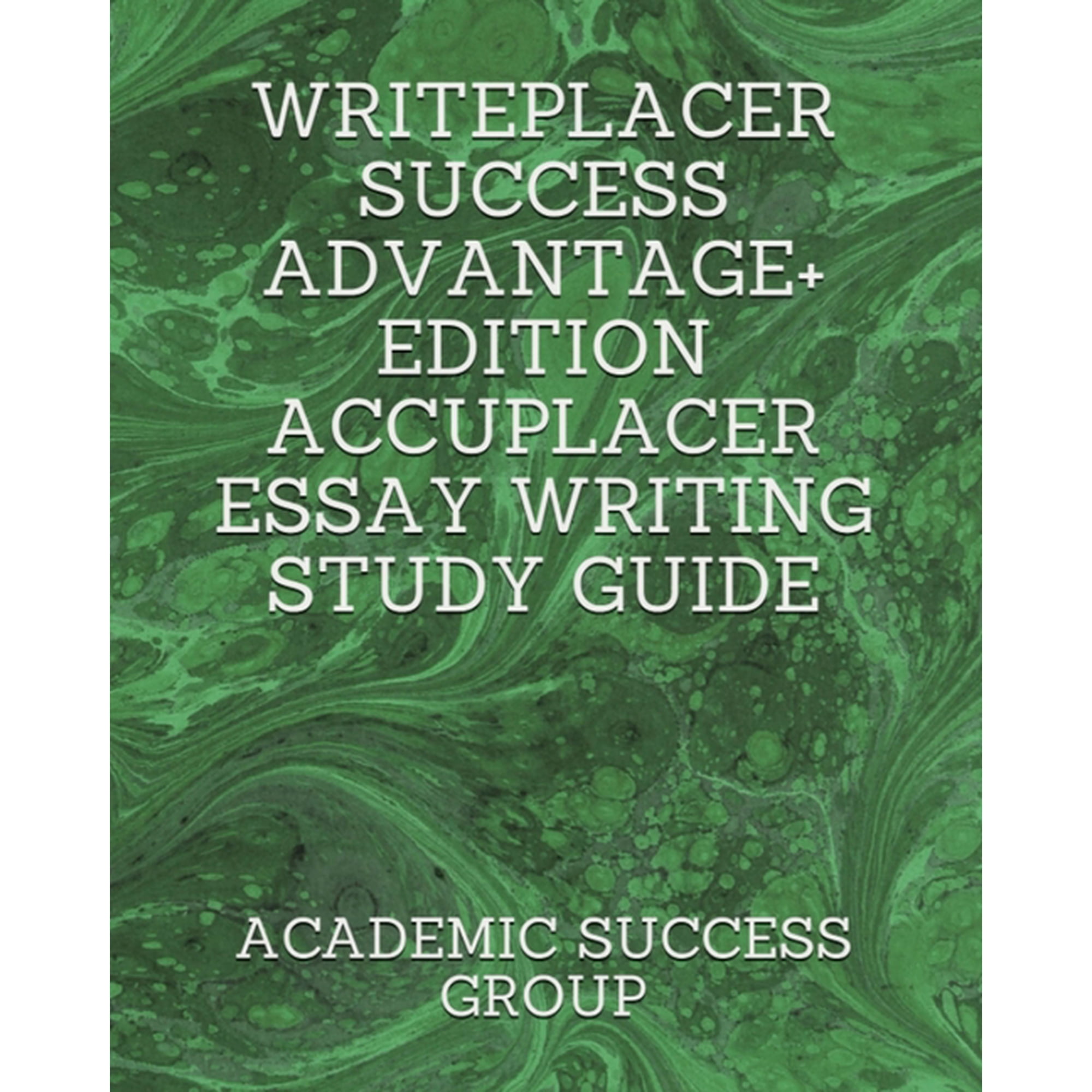 Writeplacer Success Advantage+ Edition: Accuplacer Essay Writing Study Guide, (Paperback)
