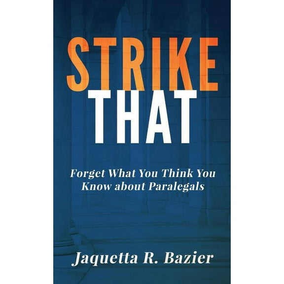 Strike That: Forget What You Think You Know About Paralegals (Paperback)