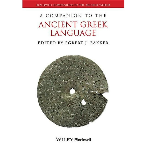 Blackwell Companions to the Ancient Worl A Companion to the Ancient Greek Language, (Paperback)