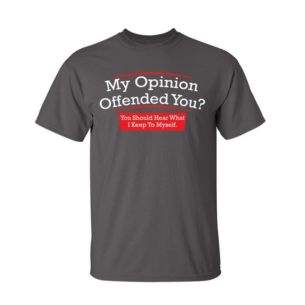 My Opinion Offended You Hear What I Keep To Myself Tee Sarcastic Rude Tshirts Graphic Funny T Shirt For Men My Opinion Offended You Hear What I Keep To Myself Tee Sarcastic Rude Tshirts Graphic Funny T Shirt For Men