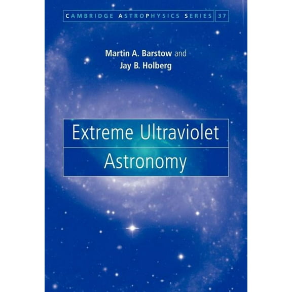 Cambridge Astrophysics Extreme Ultraviolet Astronomy, Book 37, (Paperback)