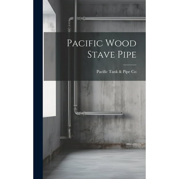 Pacific Wood Stave Pipe (Hardcover)