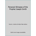 thumbnail image 1 of Pre-Owned Personal Glimpses of the Prophet Joseph Smith (Paperback) 1598117602 9781598117608, 1 of 1