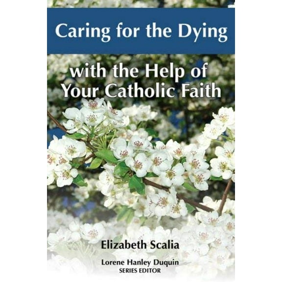 Pre-Owned Caring for the Dying with the Help of Your Catholic Faith (Paperback) 1592762395 9781592762392