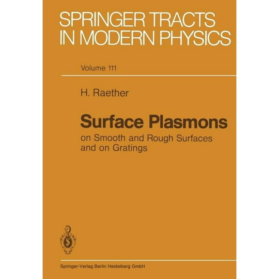 Springer Tracts in Modern Physics Surface Plasmons on Smooth and Rough Surfaces and on Gratings, Book 111, (Paperback)