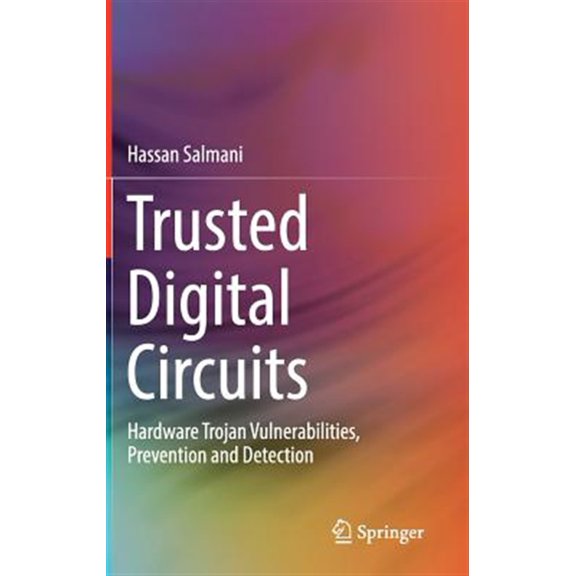 Pre-Owned Trusted Digital Circuits: Hardware Trojan Vulnerabilities, Prevention and Detection (Hardcover)