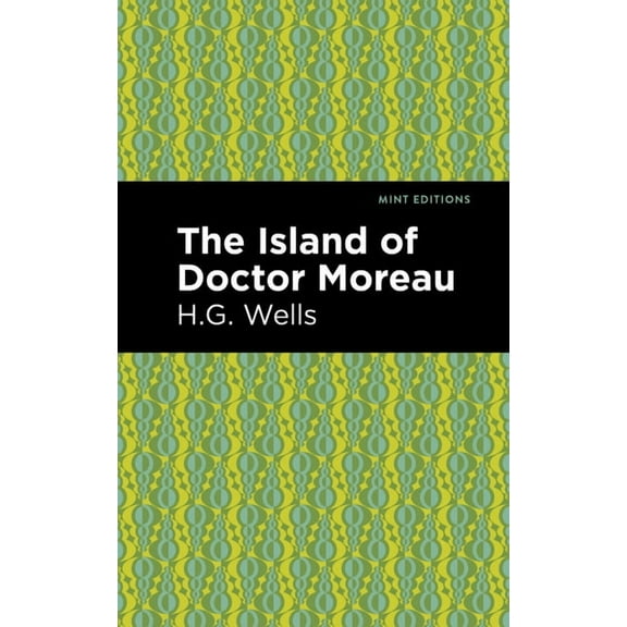 Mint Editions (Scientific and Speculativ The Island of Doctor Moreau, (Hardcover)