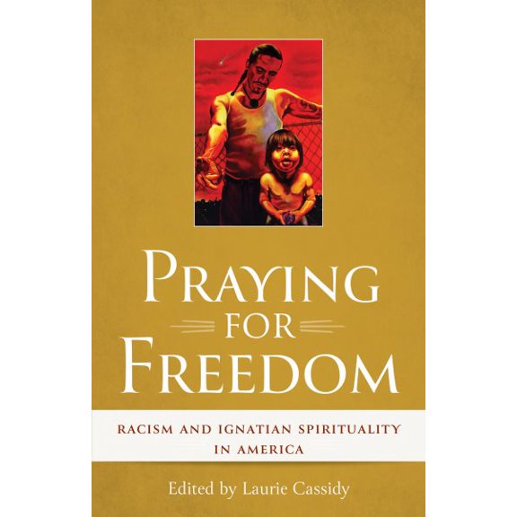 Pre-Owned Praying for Freedom : Racism and Ignatian Spirituality in America (Paperback)