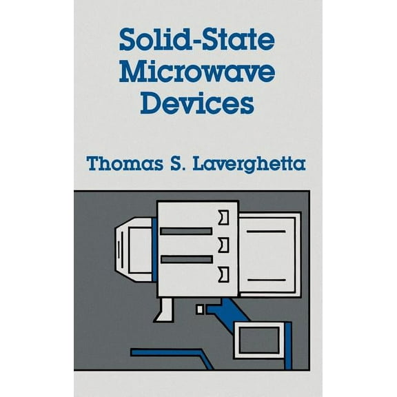 Artech House Microwave Library (Hardcover): Solid-State Microwave Devices (Hardcover)