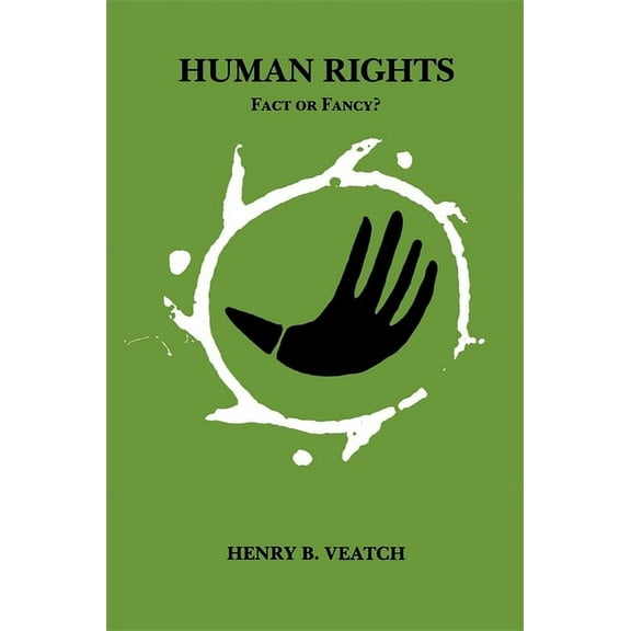 Human Rights: Fact or Fancy?, (Paperback)
