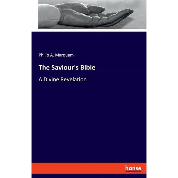 The Saviour's Bible: A Divine Revelation, (Paperback)