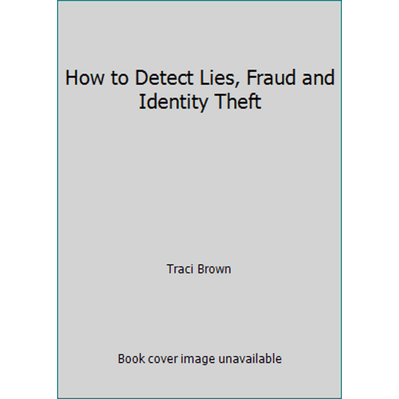 Pre-Owned How to Detect Lies, Fraud and Identity Theft (Paperback) 0692832491 9780692832493