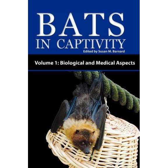 Bats in Captivity - Volume 1: Biological and Medical Aspects (Hardcover)