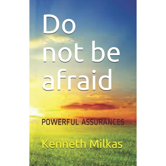 Do not be afraid: Powerful Assurances (Paperback)