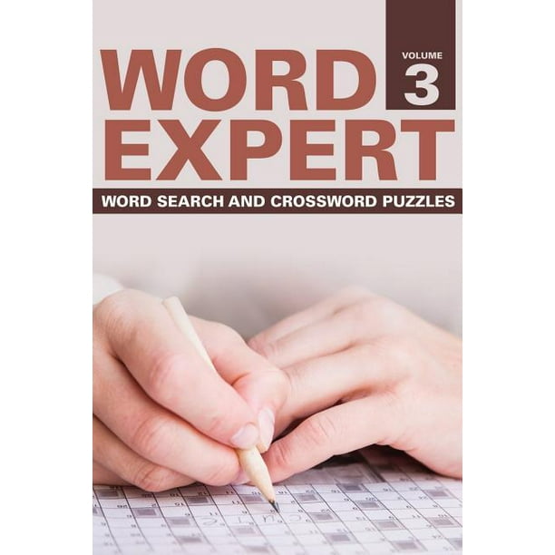 Word Expert Volume 3 Word Search And Crossword Puzzles Paperback Walmart Com Walmart Com Word Expert Volume 3 Word Search And Crossword Puzzles Paperback Walmart Com Walmart Com
