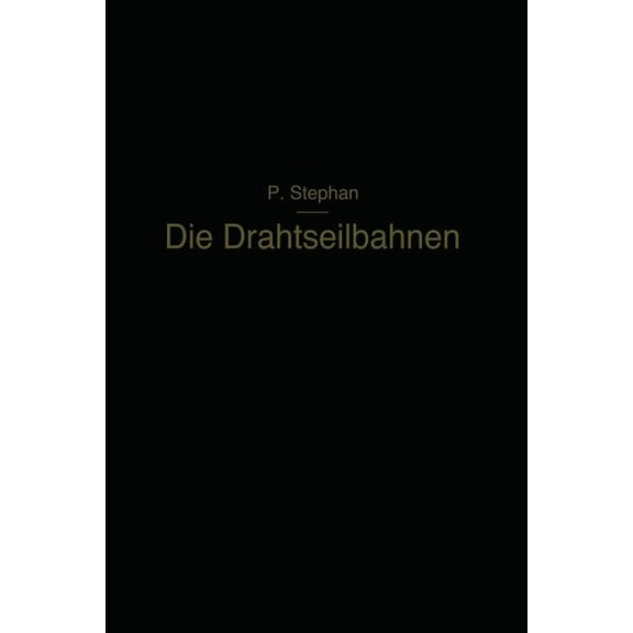 Die Drahtseilbahnen: Ihr Aufbau Und Ihre Verwendung, (Paperback)