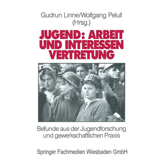 Jugend: Arbeit Und Interessenvertretung in Europa: Befunde Aus Der Jugendforschung Und Gewerkschaftlichen PRAXIS, (Paperback)