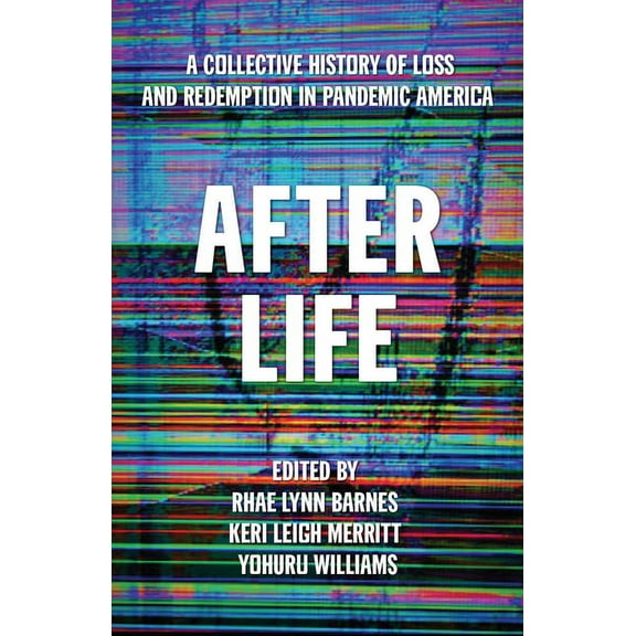After Life: A Collective History of Loss and Redemption in Pandemic America, (Hardcover)