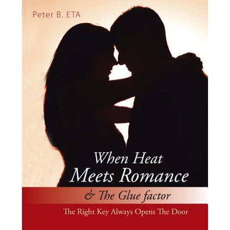 When Heat Meets Romance The Glue Factor Ebook - 