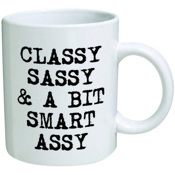 Funny Mug - Classy, sassy and a bit smart assy - 11 OZ Coffee Mugs - Inspirational gifts and sarcasm - By TM