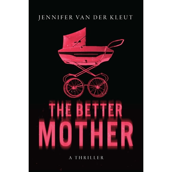 The Better Mother: A Thriller, (Hardcover)