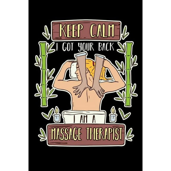 Keep Calm I Got Your Back I Am A Massage Therapist: 120 Pages I 6x9 I Music Sheet I Funny Massage Therapy Gifts (Paperback)