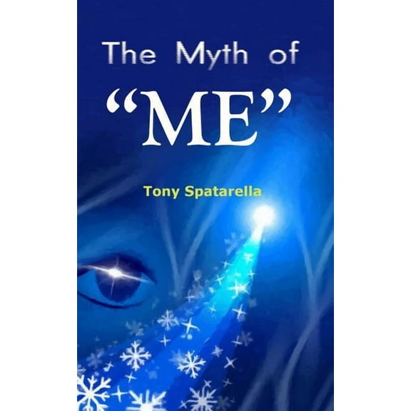 The Myth of ME: A handbook to assist us toward sanity (Paperback) by Tony Spatarella
