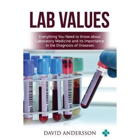 Lab Values: Everything You Need to Know about Laboratory Medicine and its Importance in the (Paperback) by Medical Creations S Meloni M Mastenbjörk