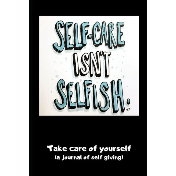 Self Care Isn't Selfish, (Paperback)