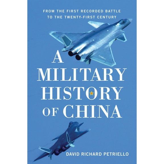 A Military History of China : From the First Recorded Battles to the Twenty-First Century (Hardcover)