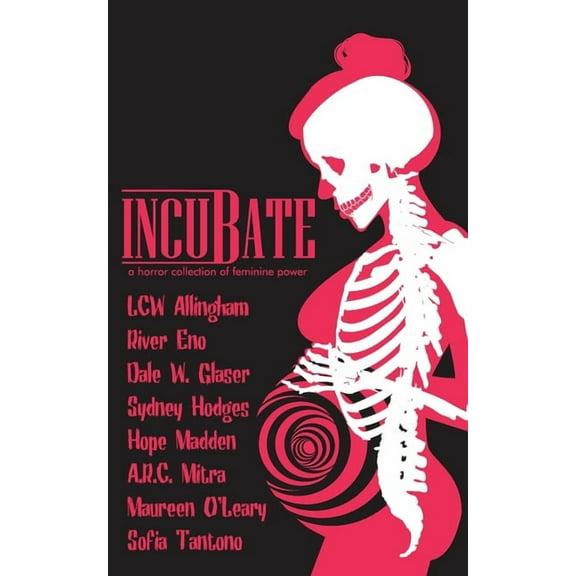 Incubate: a horror collection of feminine power, (Paperback)